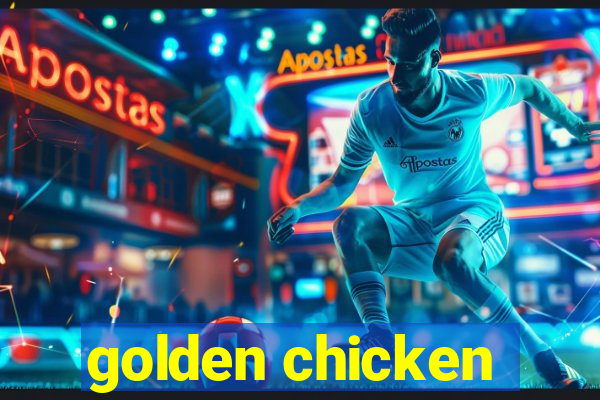 golden chicken