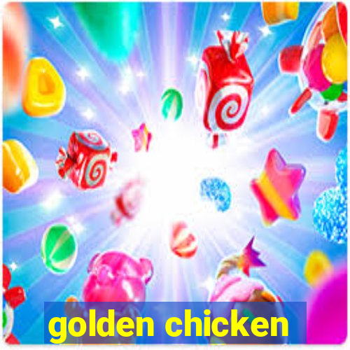 golden chicken