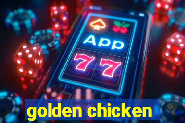 golden chicken