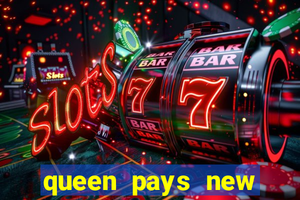 queen pays new slot release