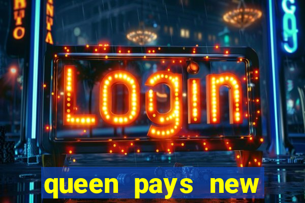 queen pays new slot release