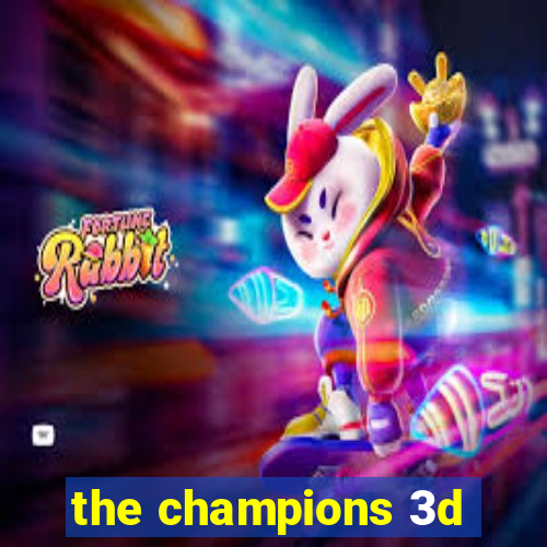 the champions 3d