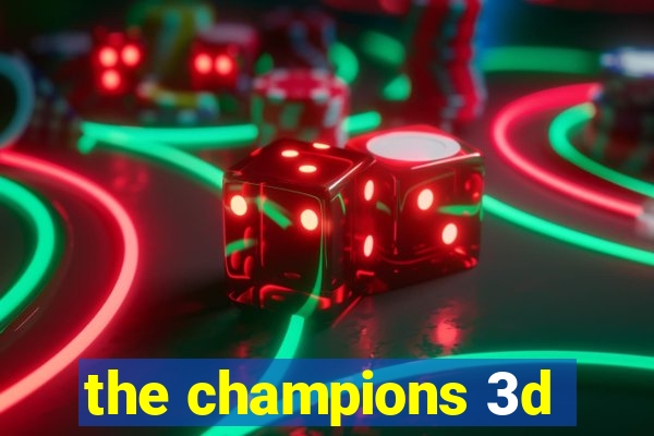 the champions 3d