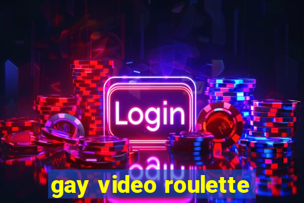 gay video roulette