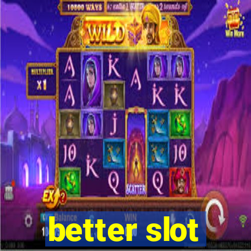 better slot