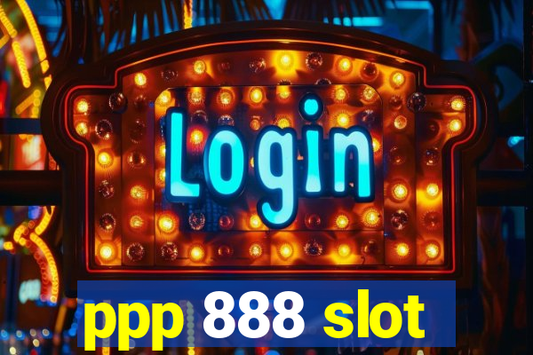 ppp 888 slot