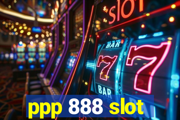 ppp 888 slot