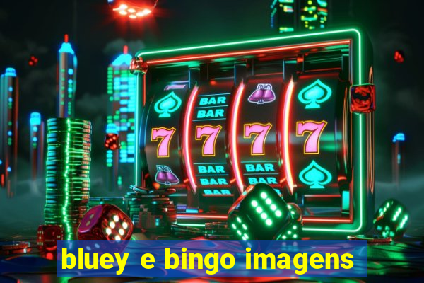 bluey e bingo imagens