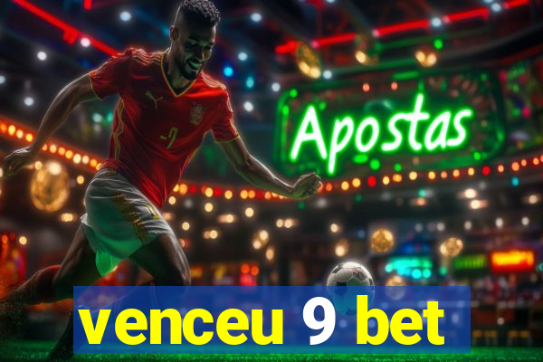 venceu 9 bet