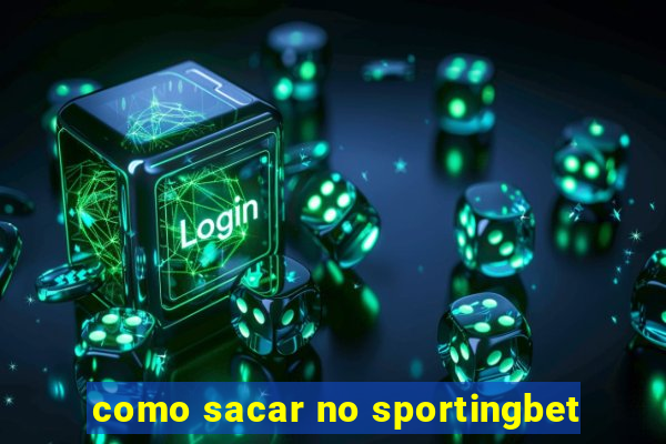 como sacar no sportingbet