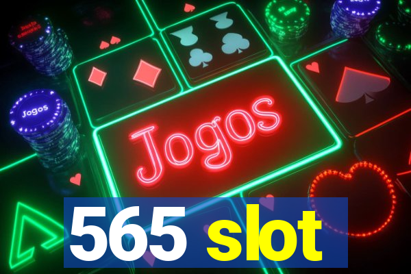 565 slot