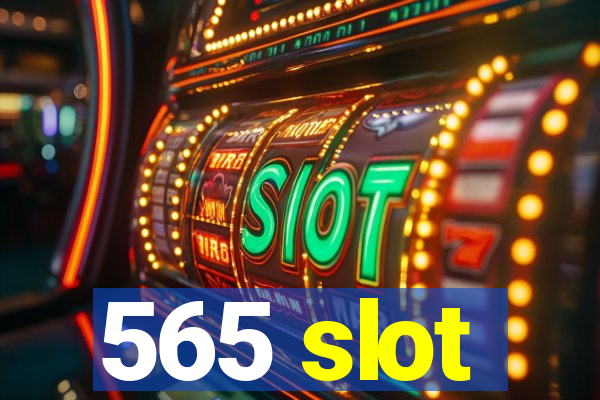 565 slot