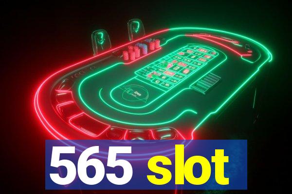 565 slot