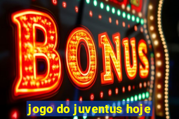 jogo do juventus hoje