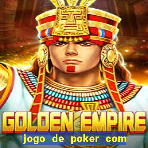 jogo de poker com dinheiro real