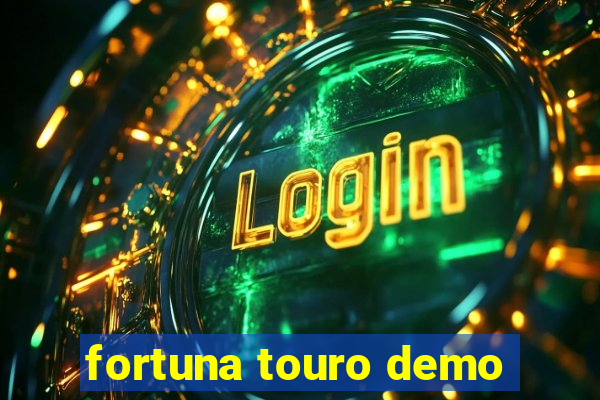 fortuna touro demo