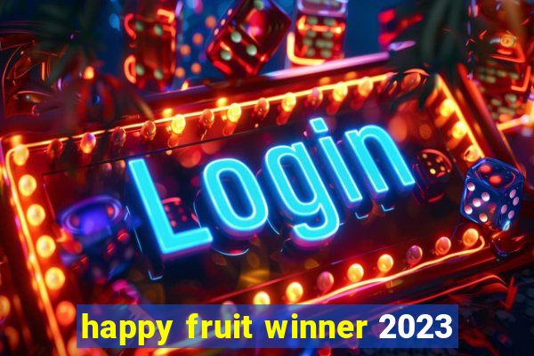 happy fruit winner 2023