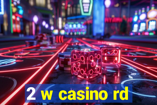 2 w casino rd