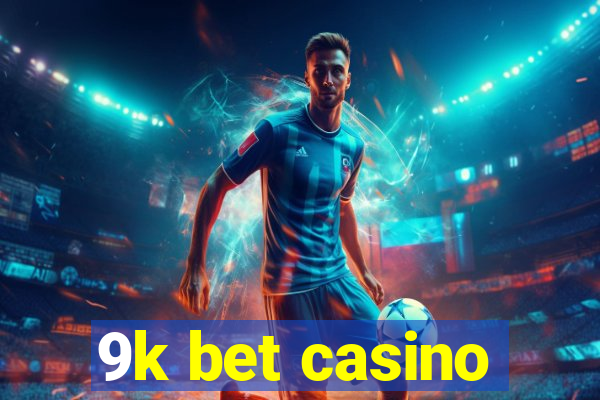 9k bet casino