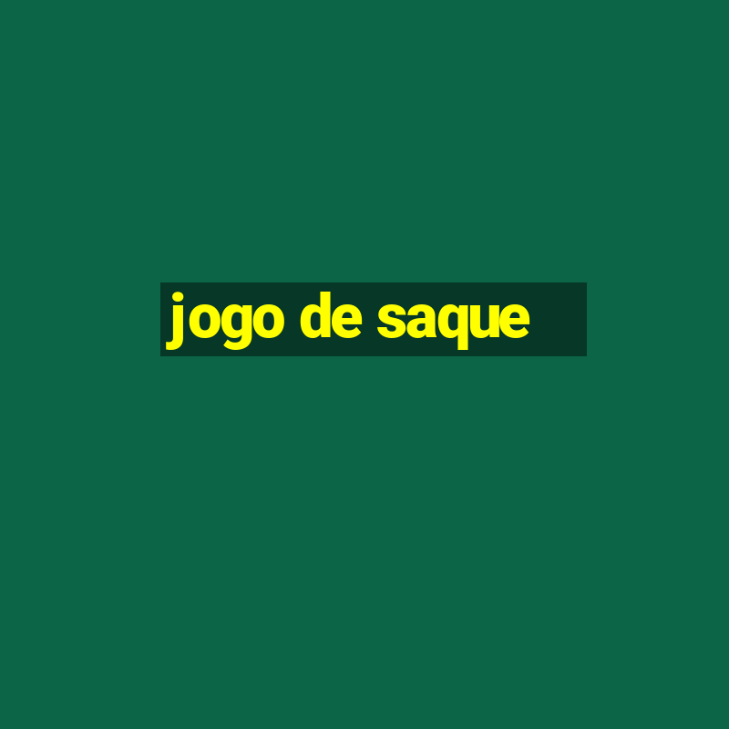 jogo de saque