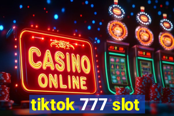 tiktok 777 slot