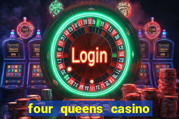 four queens casino hotel las vegas