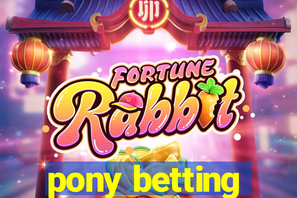 pony betting