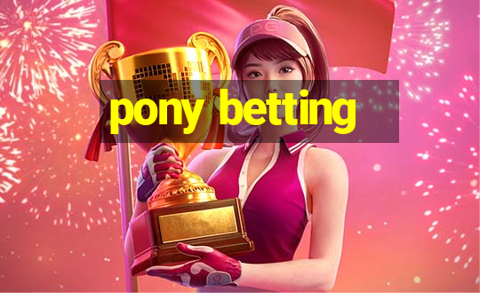 pony betting