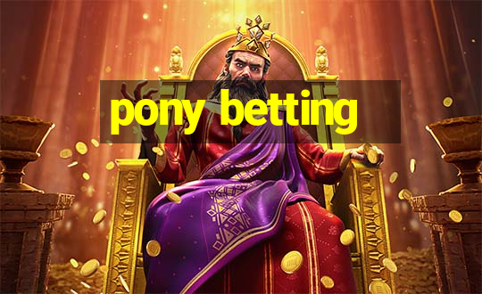 pony betting