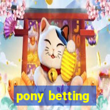 pony betting