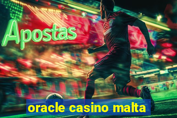 oracle casino malta