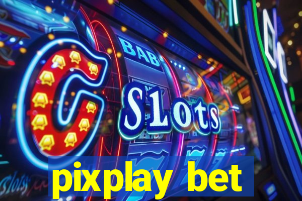 pixplay bet