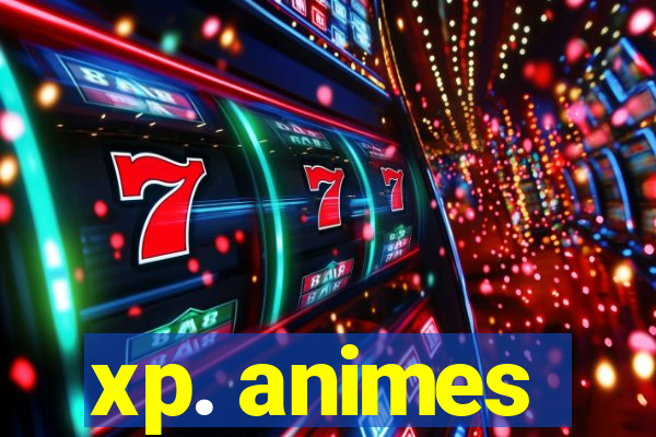 xp. animes