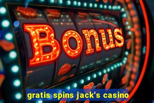 gratis spins jack's casino