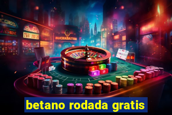 betano rodada gratis