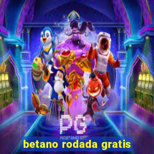 betano rodada gratis