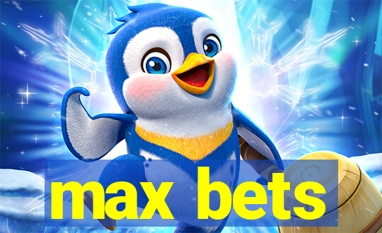 max bets