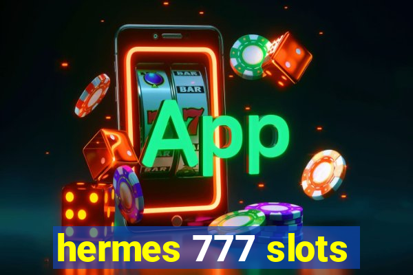 hermes 777 slots