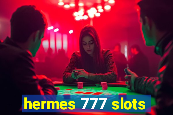 hermes 777 slots