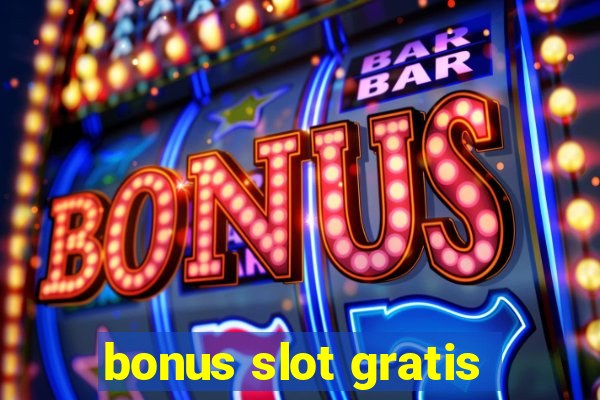 bonus slot gratis