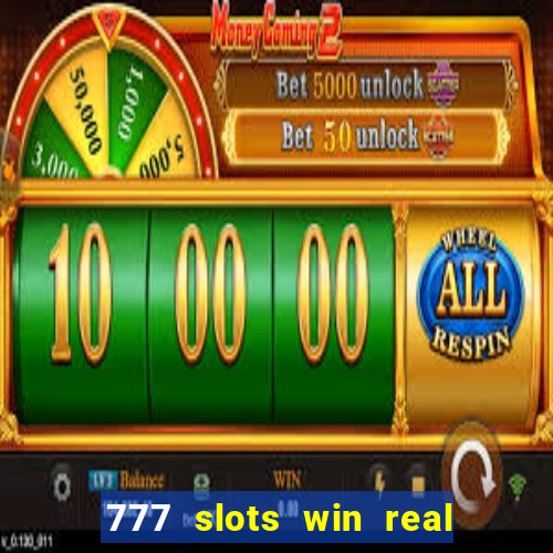 777 slots win real money 2023