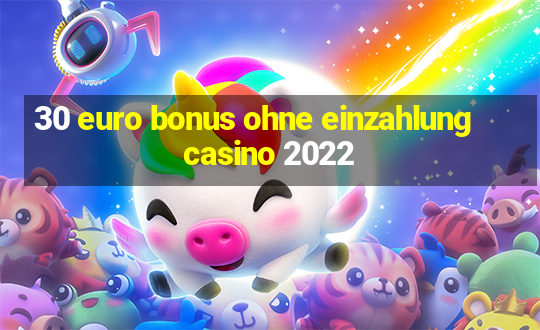 30 euro bonus ohne einzahlung casino 2022