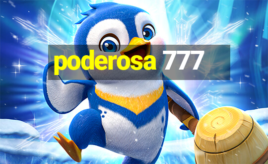 poderosa 777