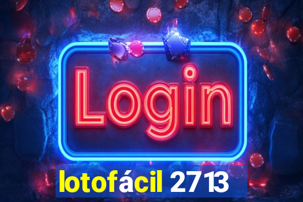 lotofácil 2713