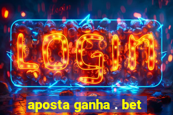 aposta ganha . bet