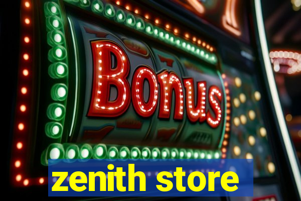 zenith store