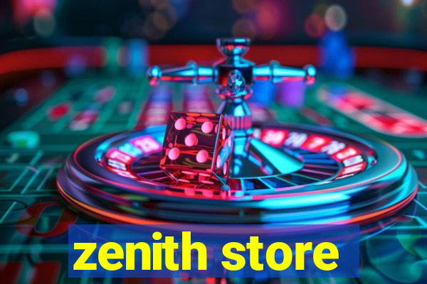 zenith store