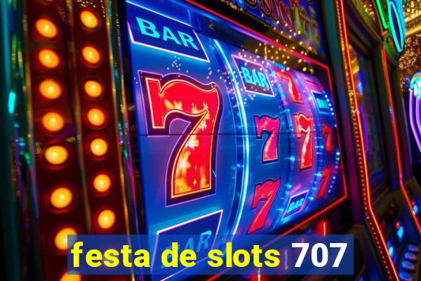 festa de slots 707