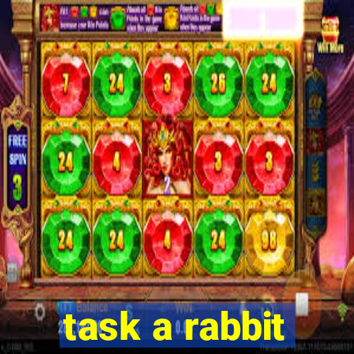 task a rabbit