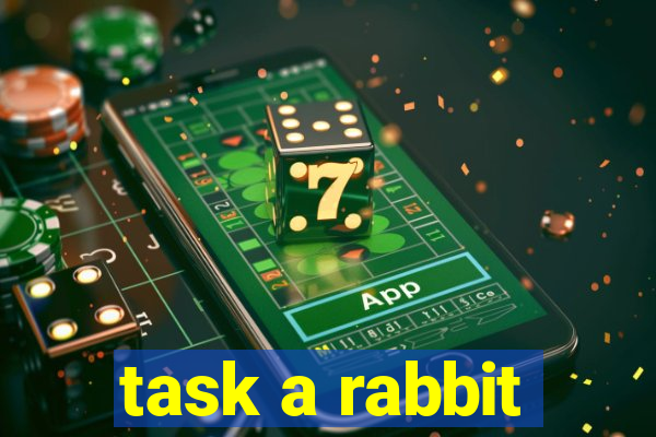 task a rabbit